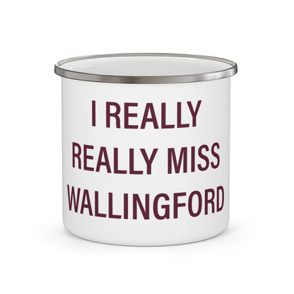 I Really Really Miss Wallingford Enamel Camping Mug