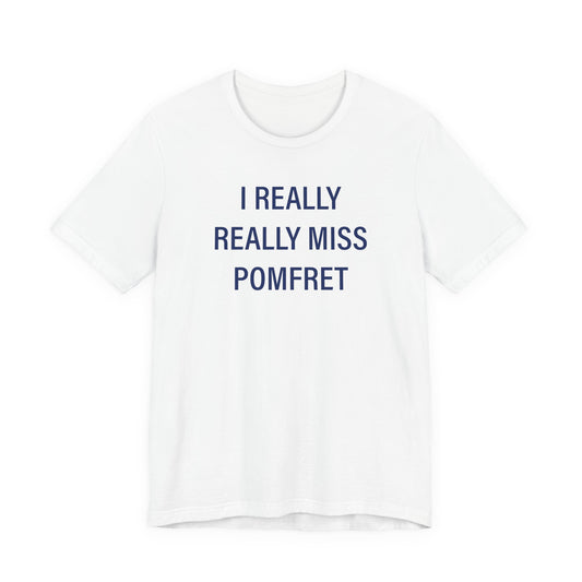 I Really Really Miss Pomfret Unisex Jersey Short Sleeve T-Shirt
