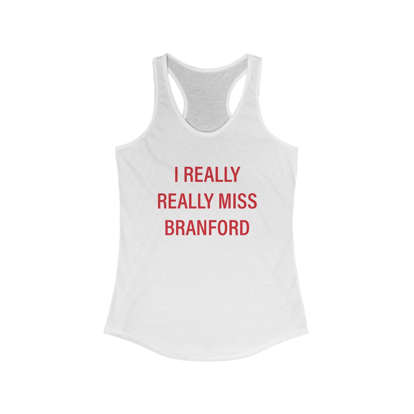 I Really Really Miss Branford Women's Ideal Racerback Tank