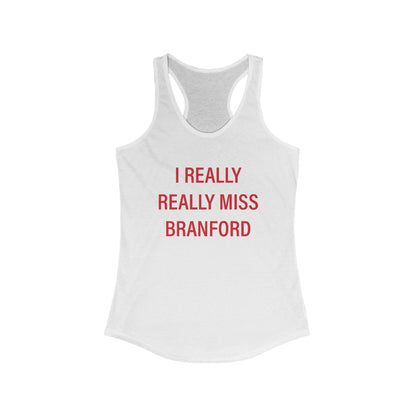I Really Really Miss Branford Women's Ideal Racerback Tank