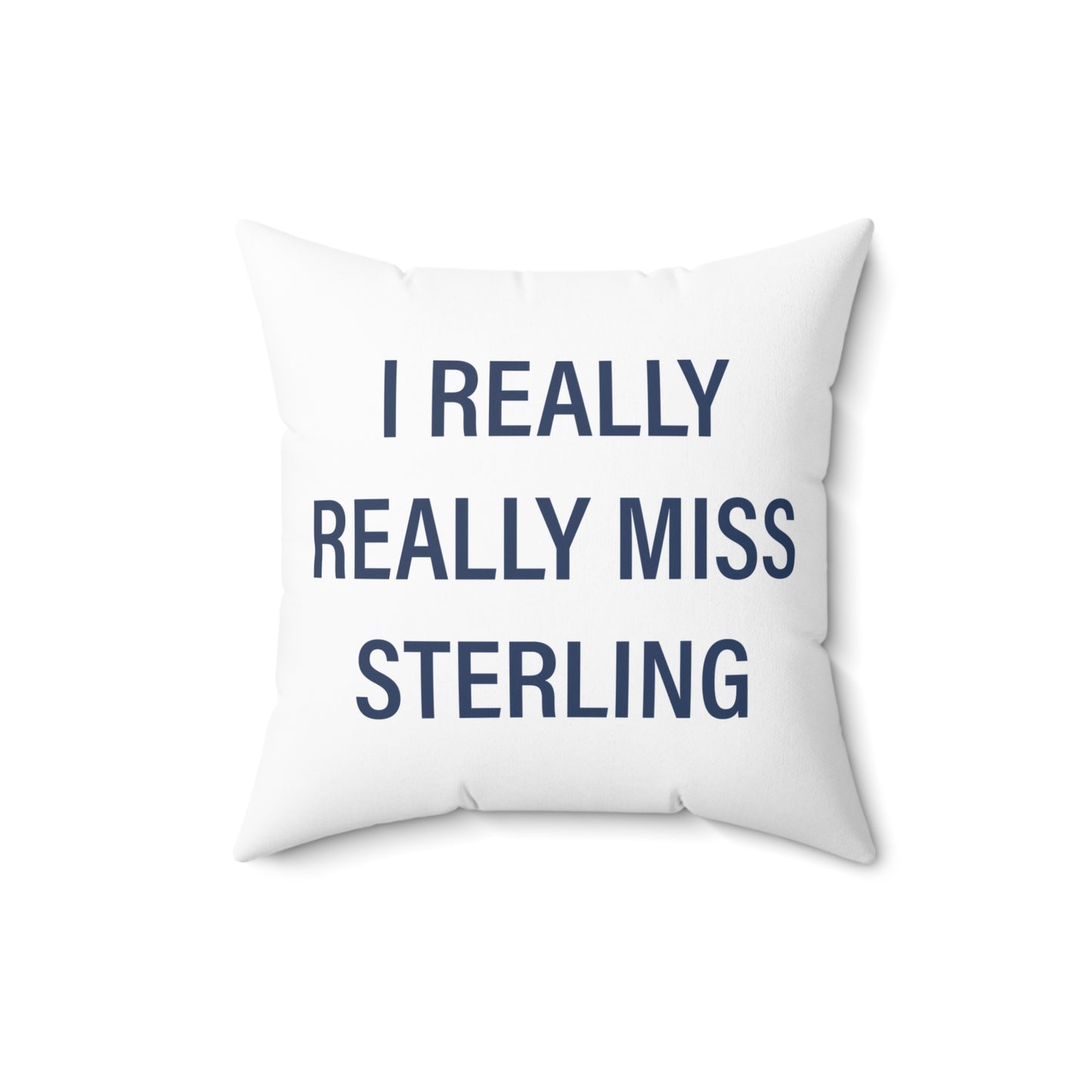 I Really Really Miss Sterling Spun Polyester Square Pillow