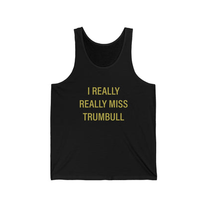 I Really Really Miss Trumbull Unisex Jersey Tank Top