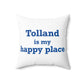 Tolland is My Happy Place Spun Polyester Square Pillow