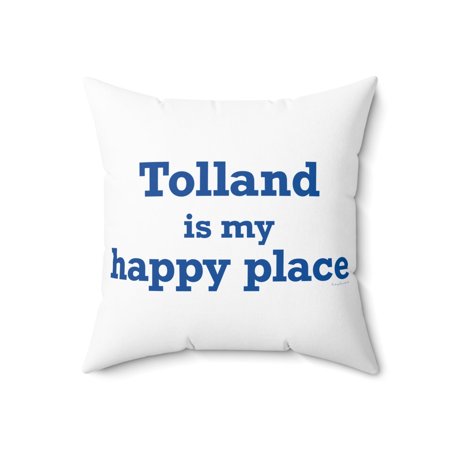 Tolland is My Happy Place Spun Polyester Square Pillow