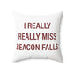 I Really Really Miss Beacon Falls Polyester Square Pillow