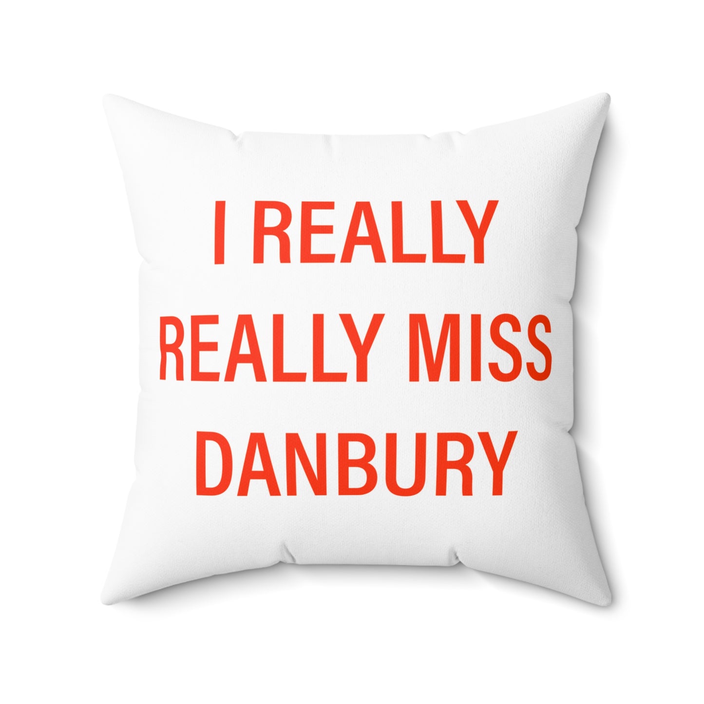 I Really Really Miss Danbury Spun Polyester Square Pillow