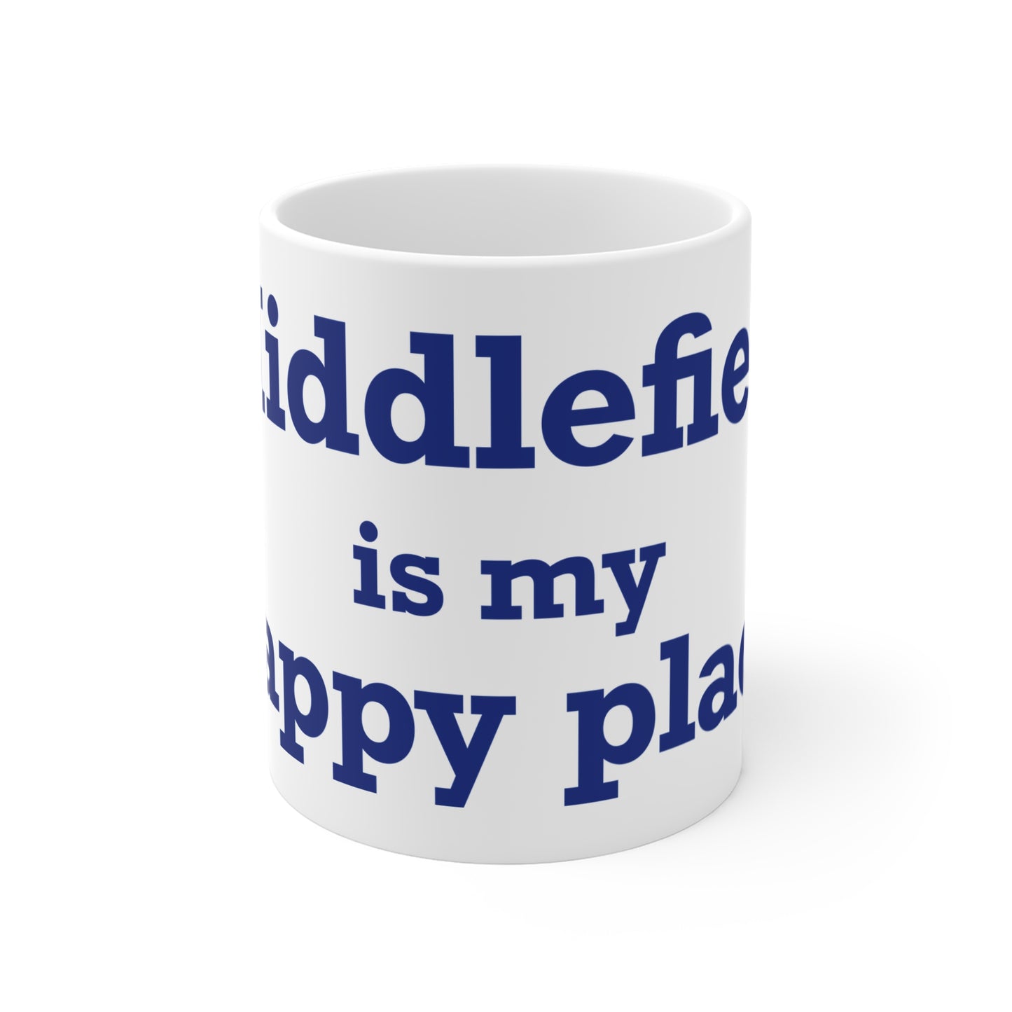 Middlefield is My Happy Place  Mug 11oz