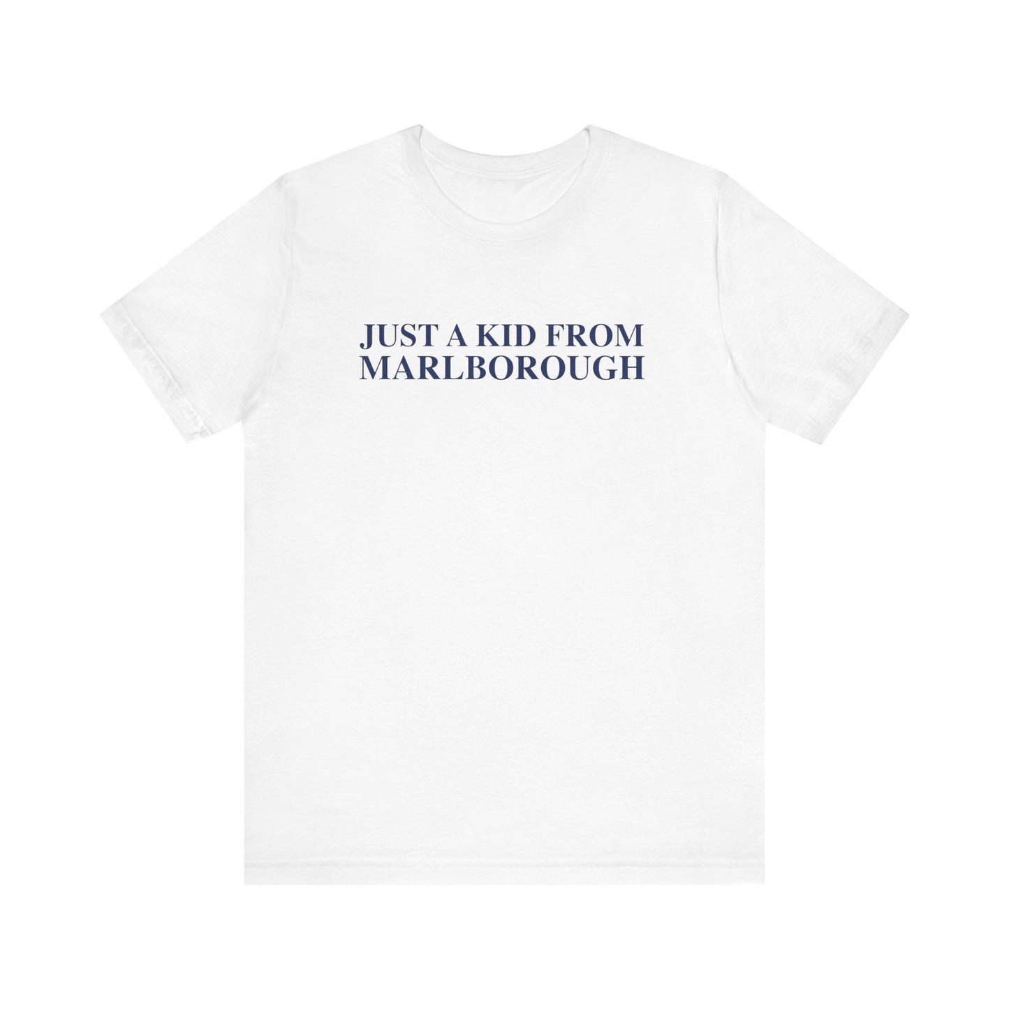 Just a kid from Marlborough Unisex Jersey Short Sleeve T-Shirt