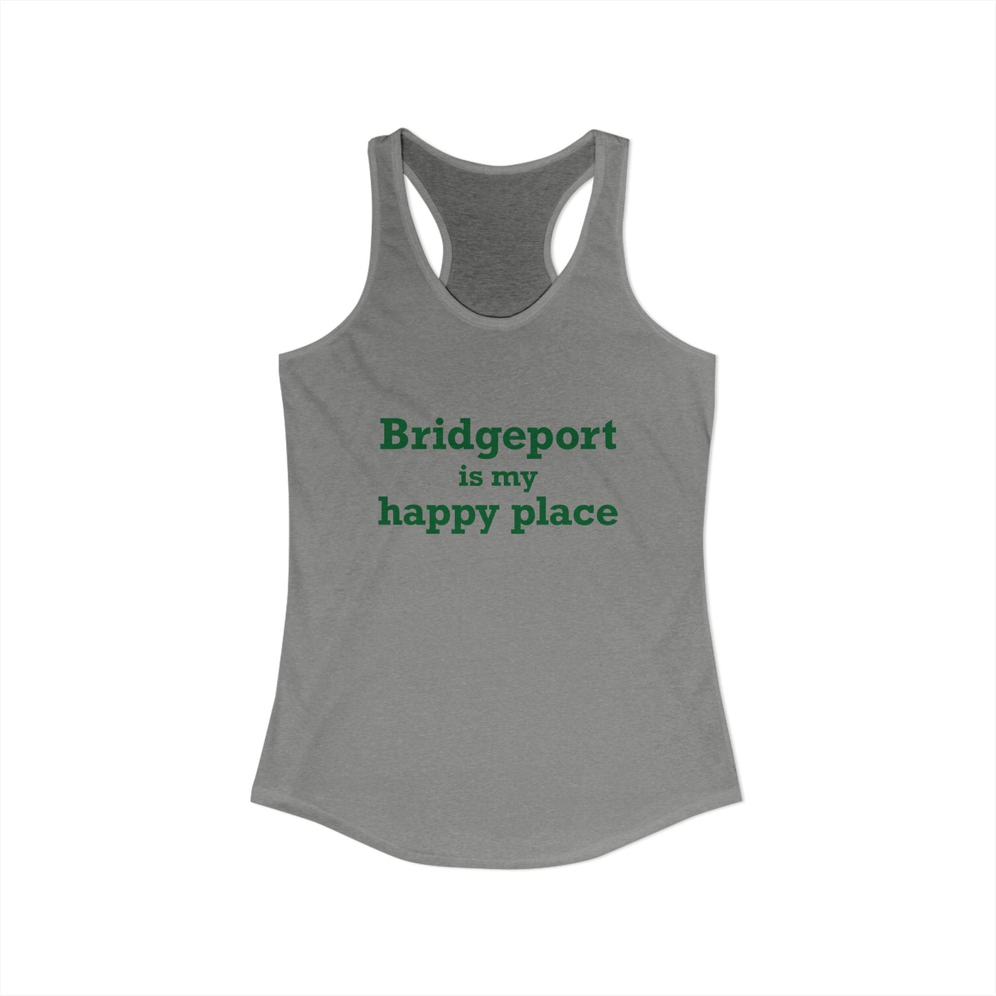 Bridgeport Is My Happy Place Women's Ideal Racerback Tank Top