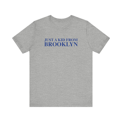 Just a kid from Brooklyn Unisex Jersey Short Sleeve T-Shirt