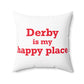 Derby is My Happy Place Polyester Square Pillow