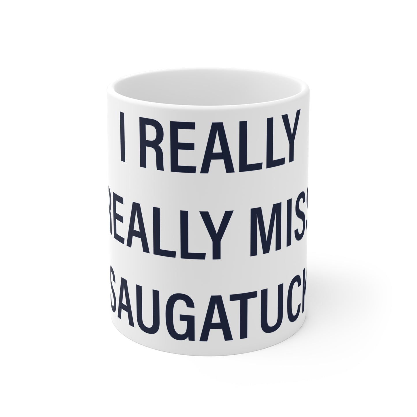 I Really Really Miss Saugatuck Mug 11oz