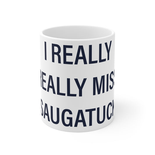 I Really Really Miss Saugatuck Mug 11oz