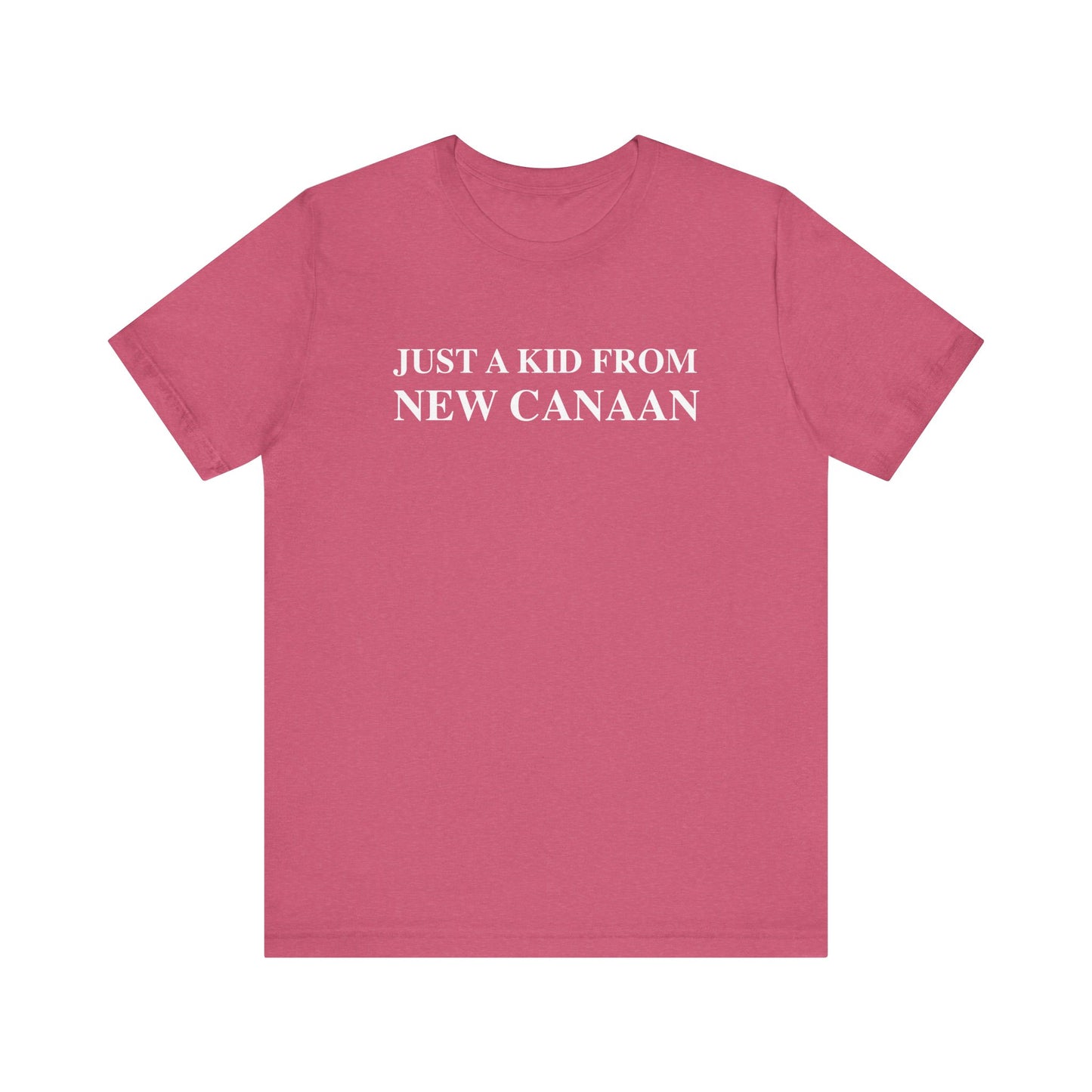 Just a kid from New Canaan Unisex Jersey Short Sleeve T-Shirt
