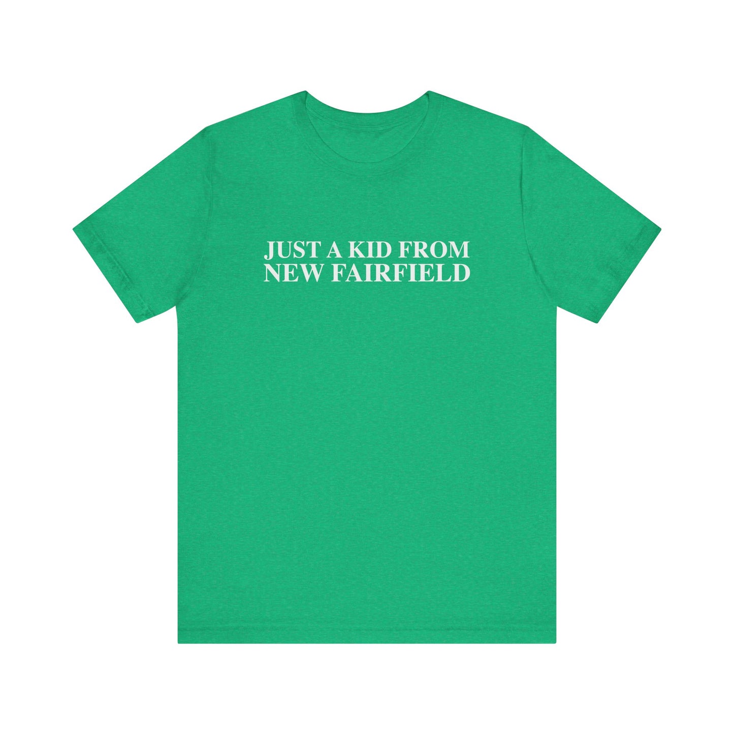 Just a kid from New Fairfield Unisex Jersey Short Sleeve T-Shirt
