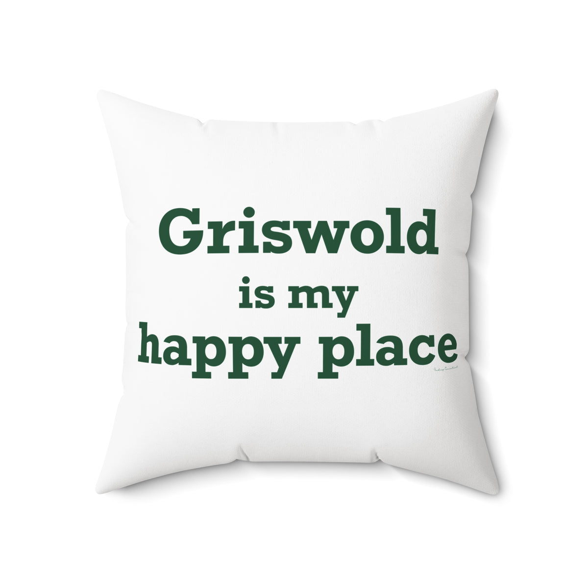 Griswold is My Happy Place Spun Polyester Square Pillow