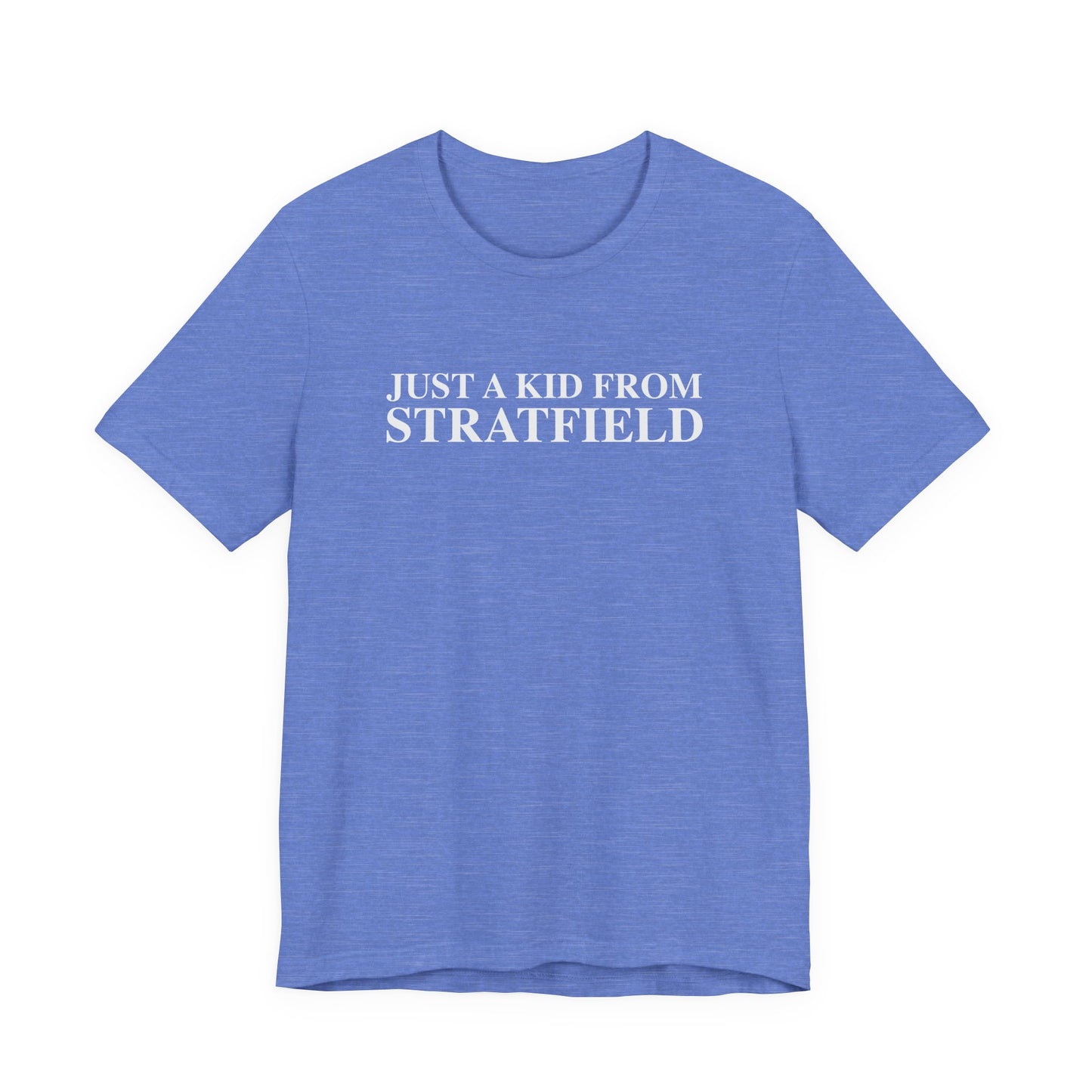 Just a kid from Stratfield Unisex Jersey Short Sleeve T-Shirt