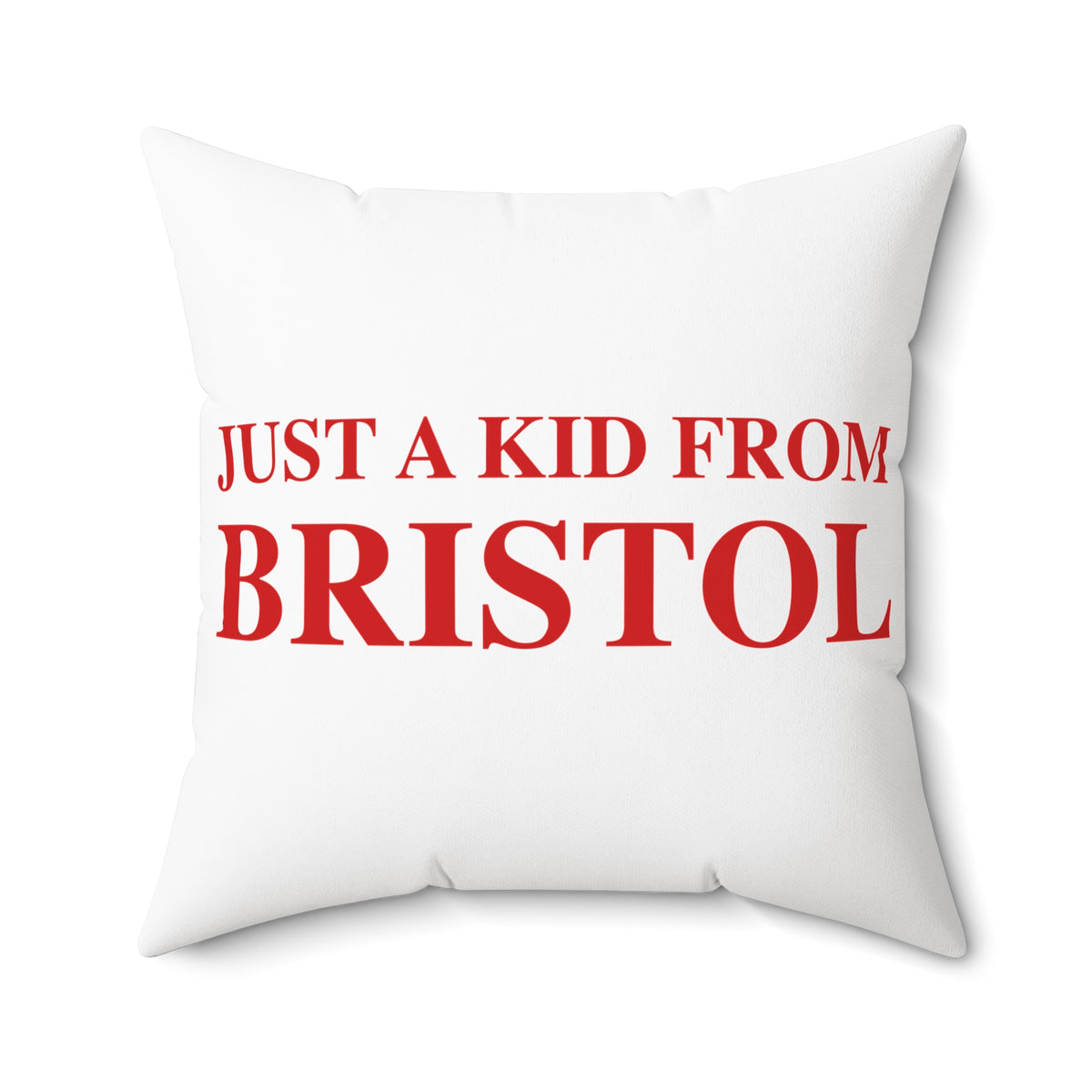 Just a kid from Bristol Spun Polyester Square Pillow