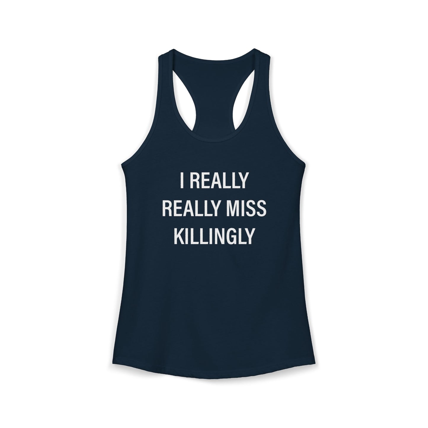 I Really Really Miss Killingly Women's Ideal Racerback Tank Top