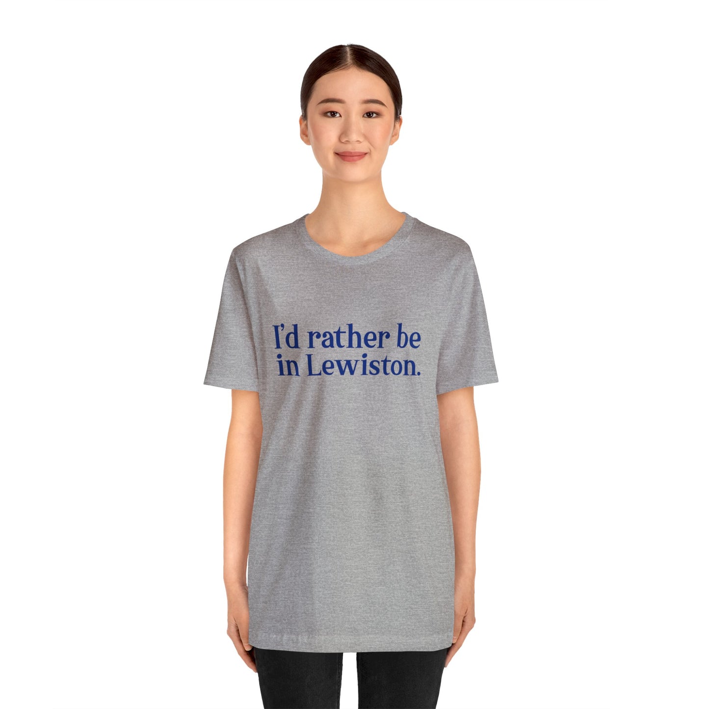 I'd rather be in Lewiston. Unisex Jersey Short Sleeve Tee