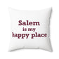 Salem  is My Happy Place Spun Polyester Square Pillow