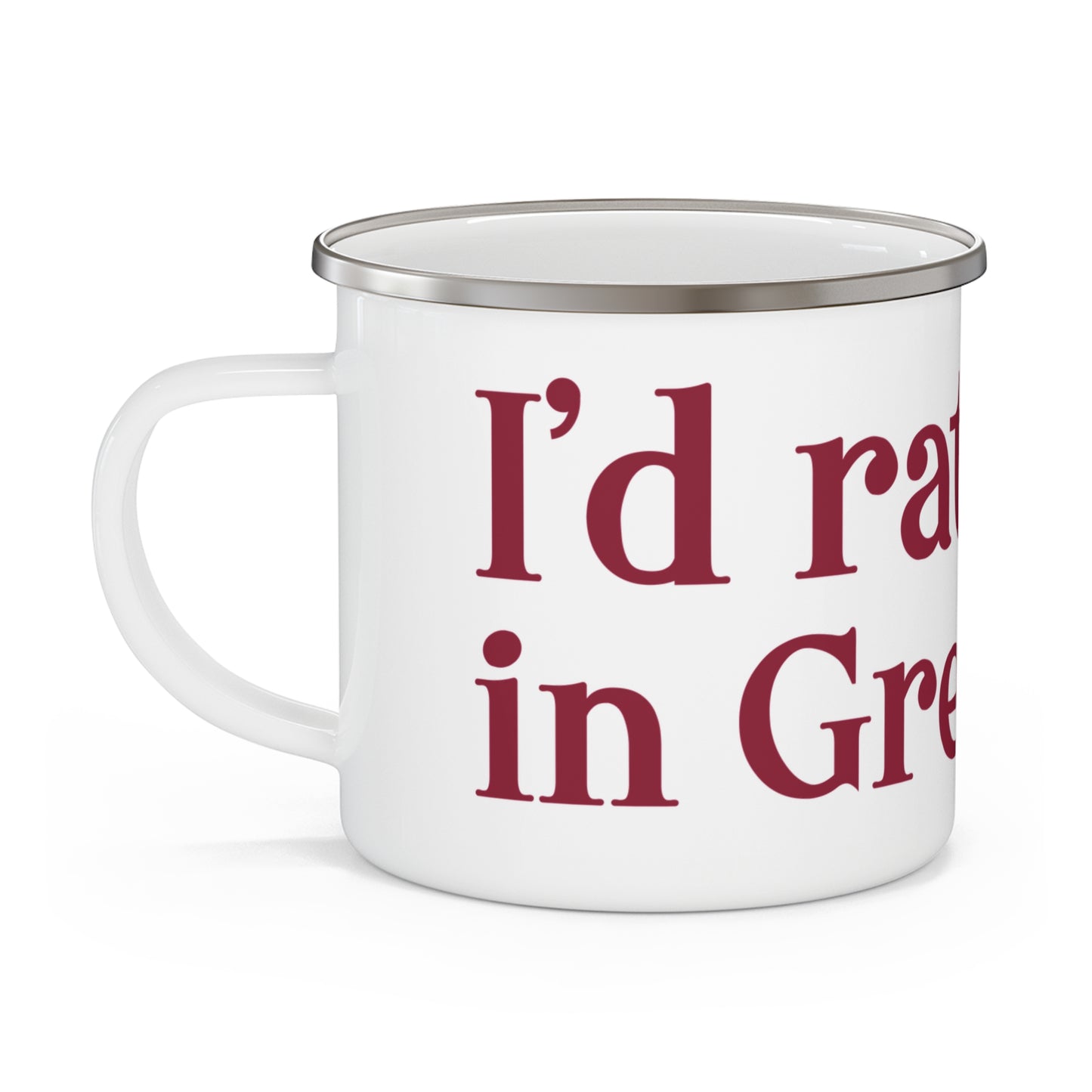 I’d rather be in Greenwich Enamel Camping Mug