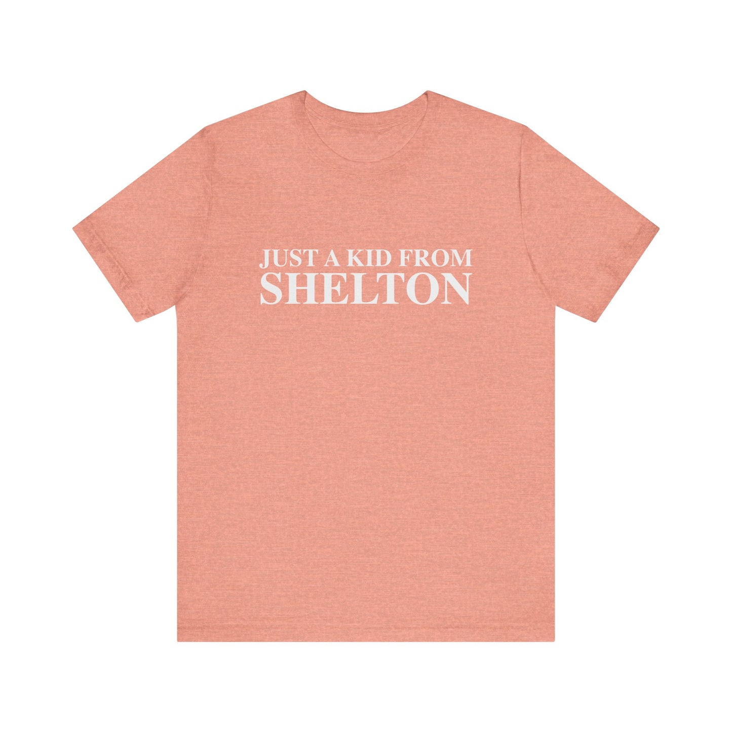 Just a kid from Shelton Unisex Jersey Short Sleeve T-Shirt