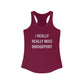 I Really Really Miss Bridgeport Women's Ideal Racerback Tank Top