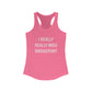 I Really Really Miss Bridgeport Women's Ideal Racerback Tank Top