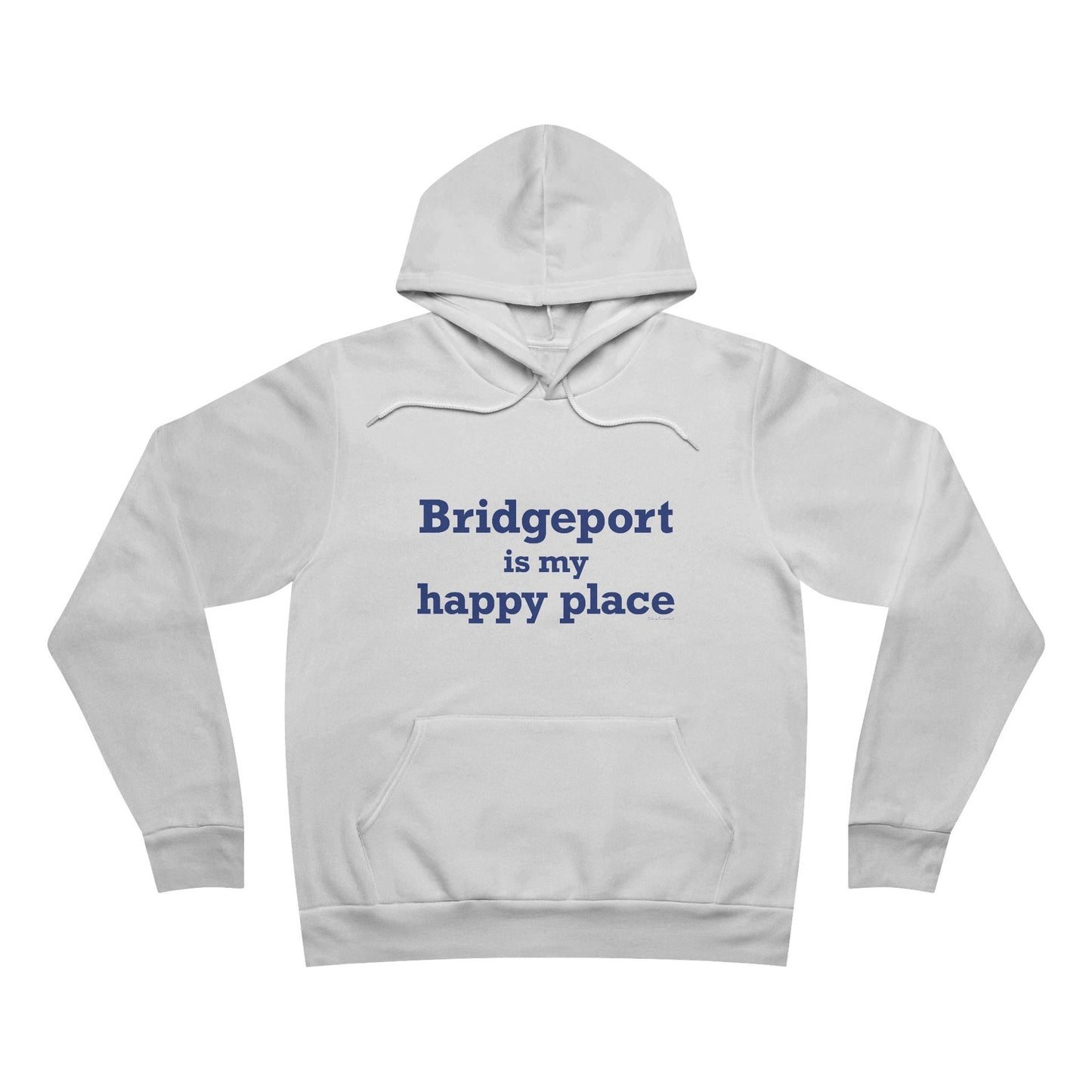 Bridgeport Is My Happy Place Unisex Sponge Fleece Pullover Hoodie