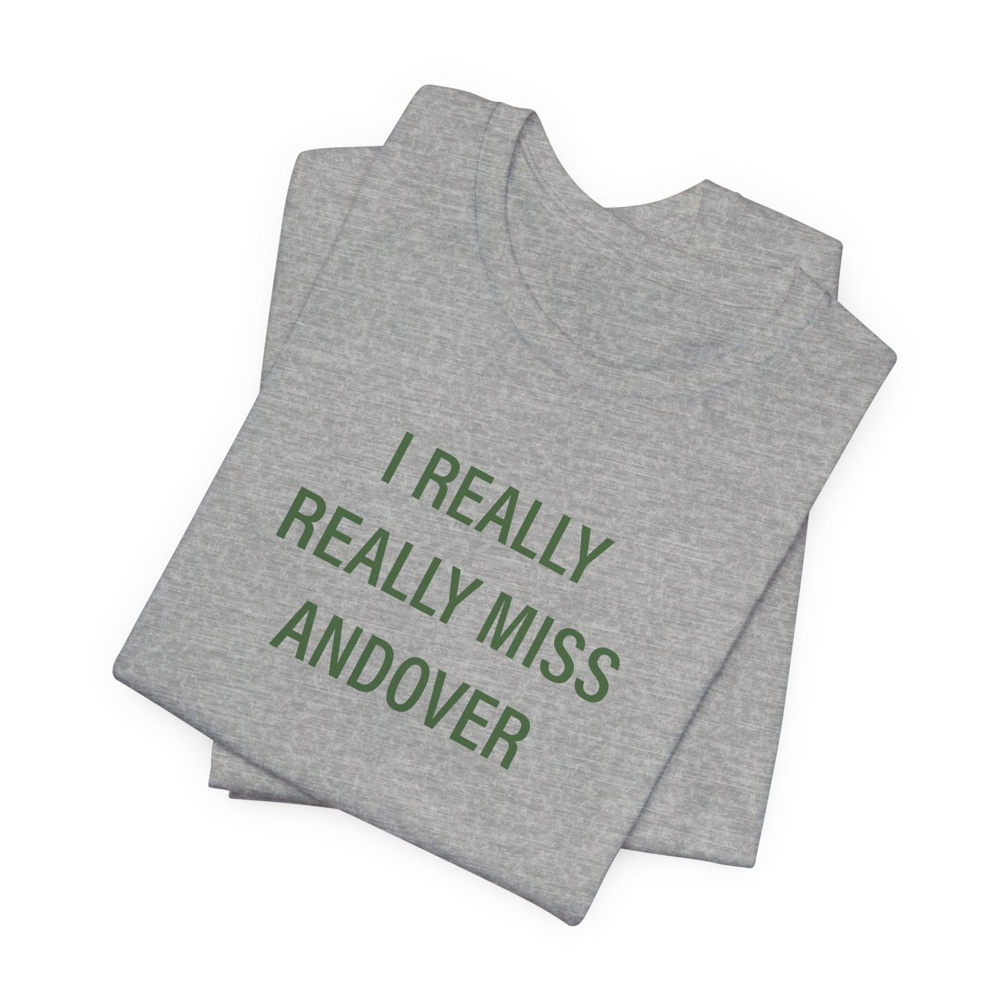 I Really Really Miss Andover Unisex Jersey Short Sleeve T-Shirt