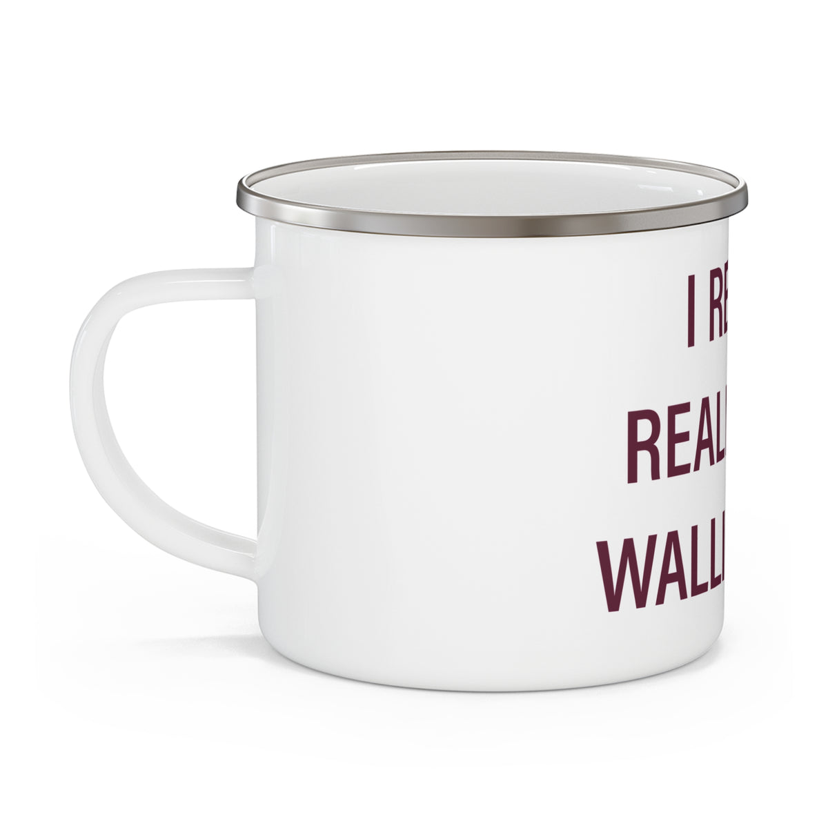 I Really Really Miss Wallingford Enamel Camping Mug