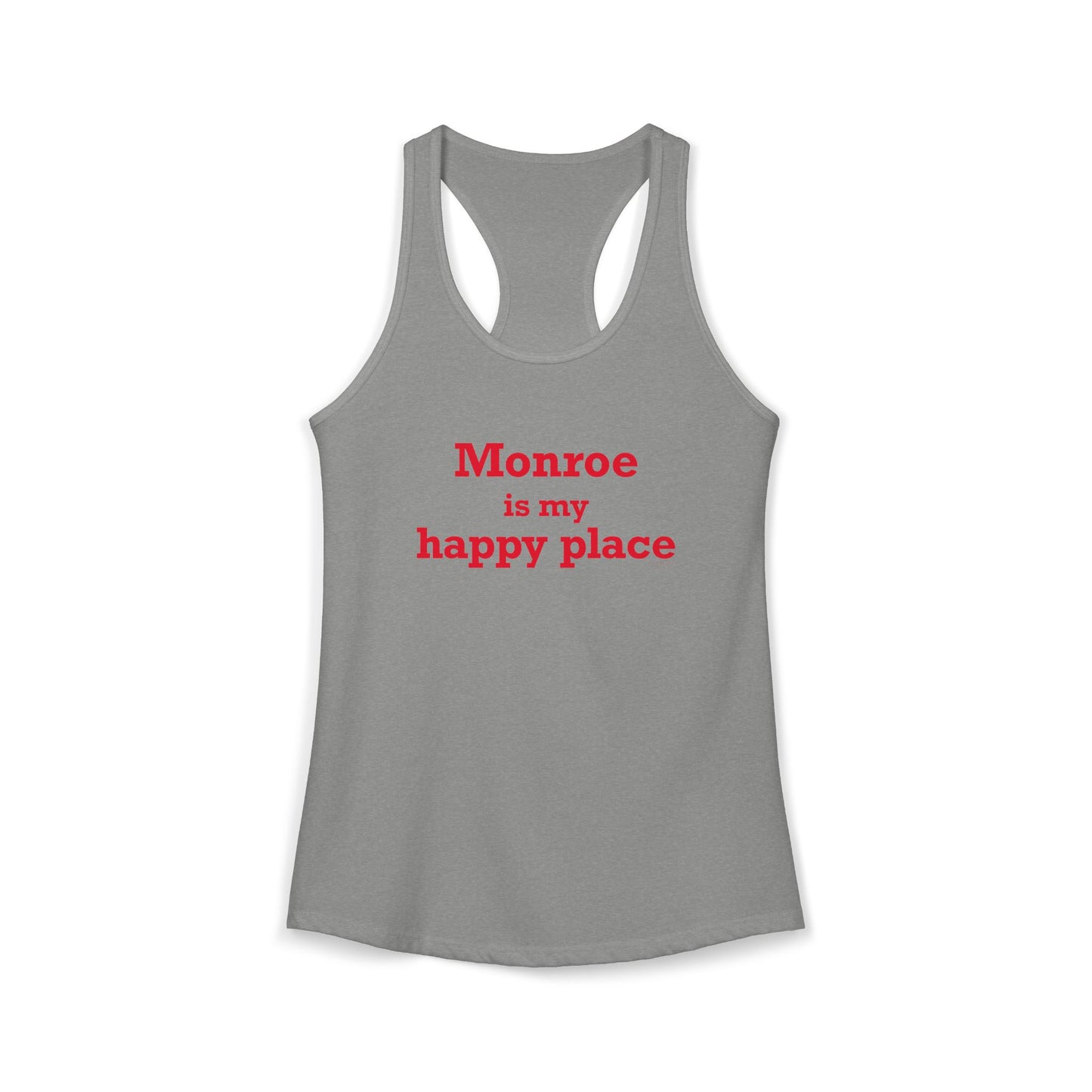 Monroe Is My Happy Place  Women's Ideal Racerback Tank Top