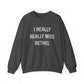 I Really Really Miss Bethel Unisex Heavy Blend™ Crewneck Sweatshirt