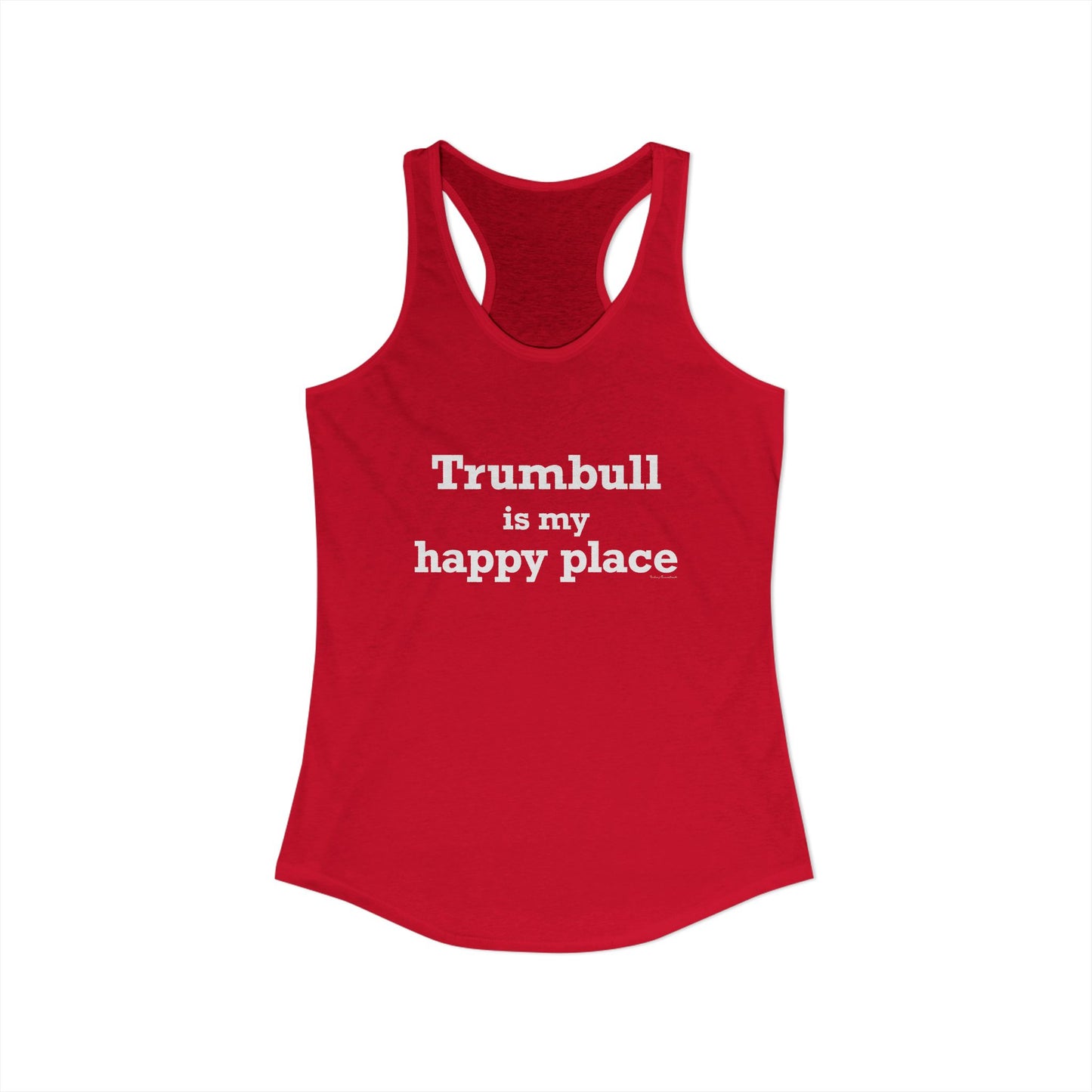 Trumbull Is My Happy Place Women's Ideal Racerback Tank Top
