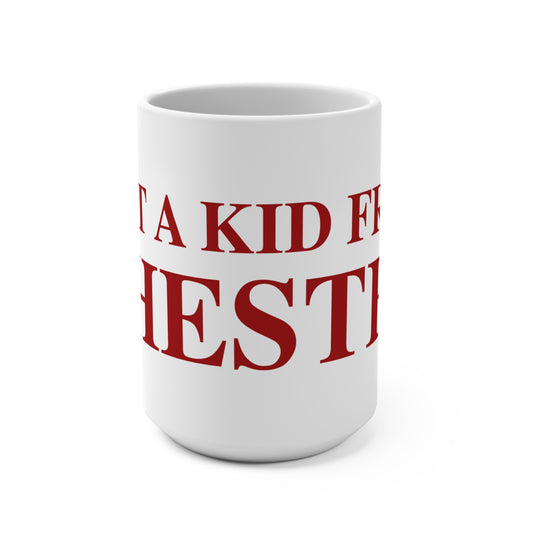 Just a kid from Chester Mug 15oz