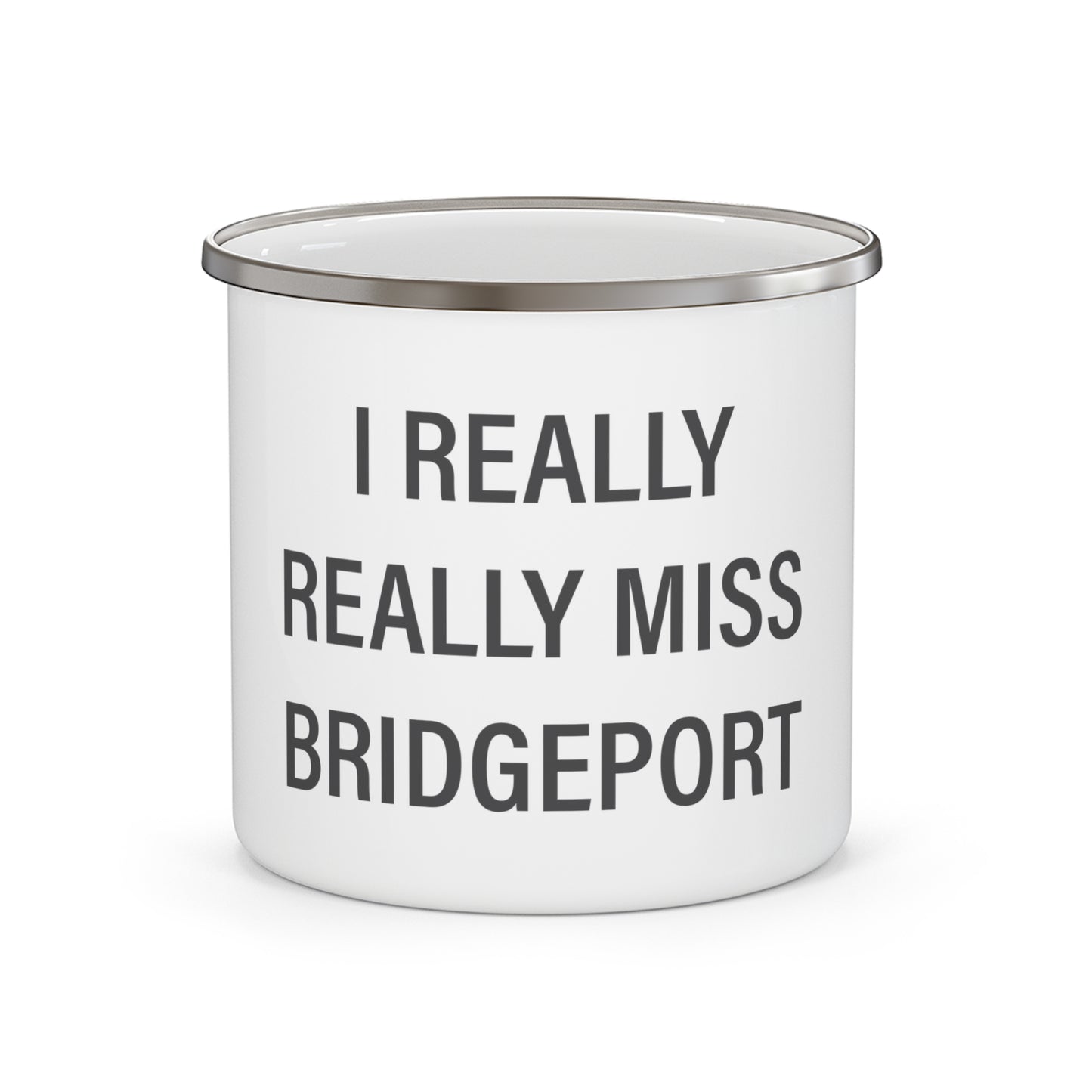 I Really Really Miss Bridgeport Enamel Camping Mug