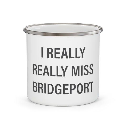 I Really Really Miss Bridgeport Enamel Camping Mug