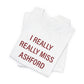 I Really Really Miss Ashford Unisex Jersey Short Sleeve T-Shirt