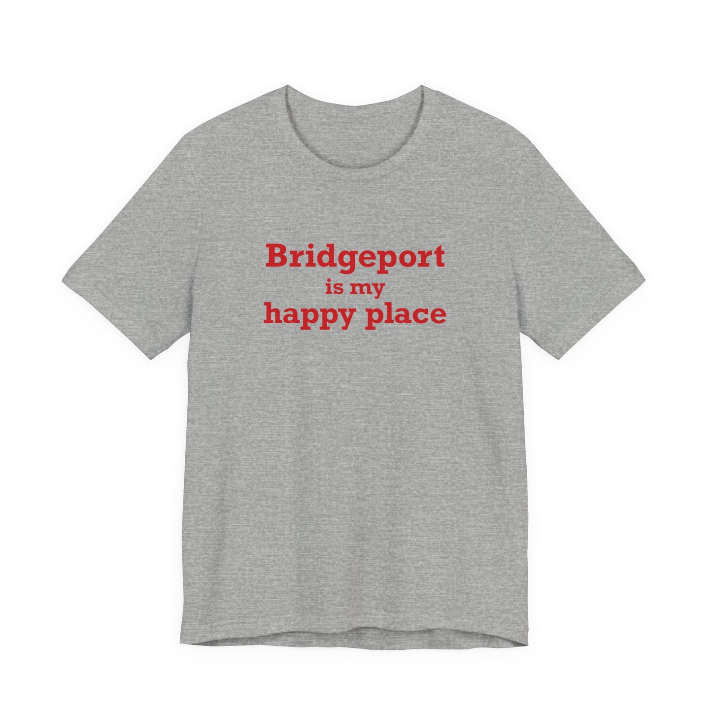 Bridgeport Is My Happy Place Unisex Jersey Short Sleeve T-Shirt