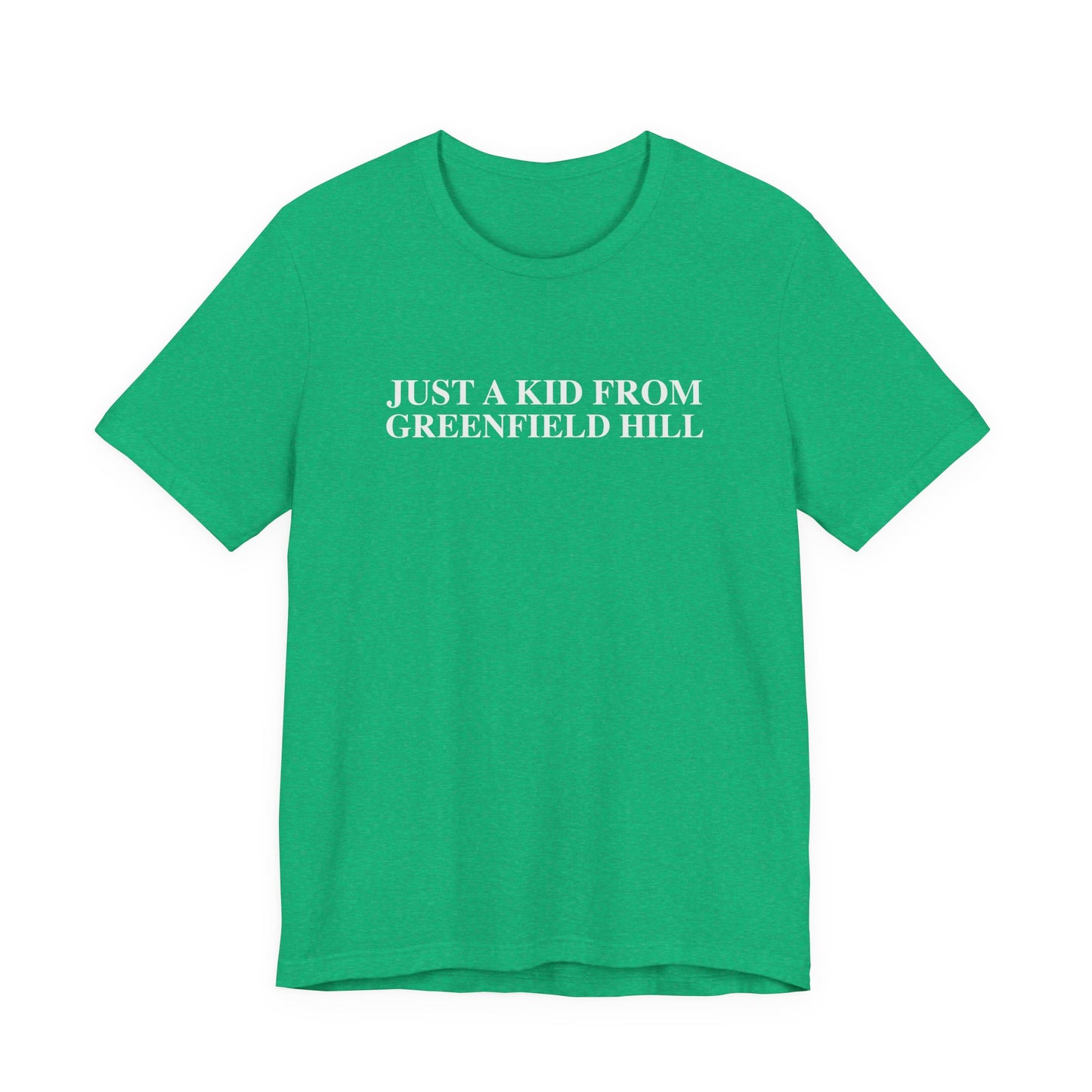 Just a kid from Greenfield Hill Unisex Jersey Short Sleeve T-Shirt