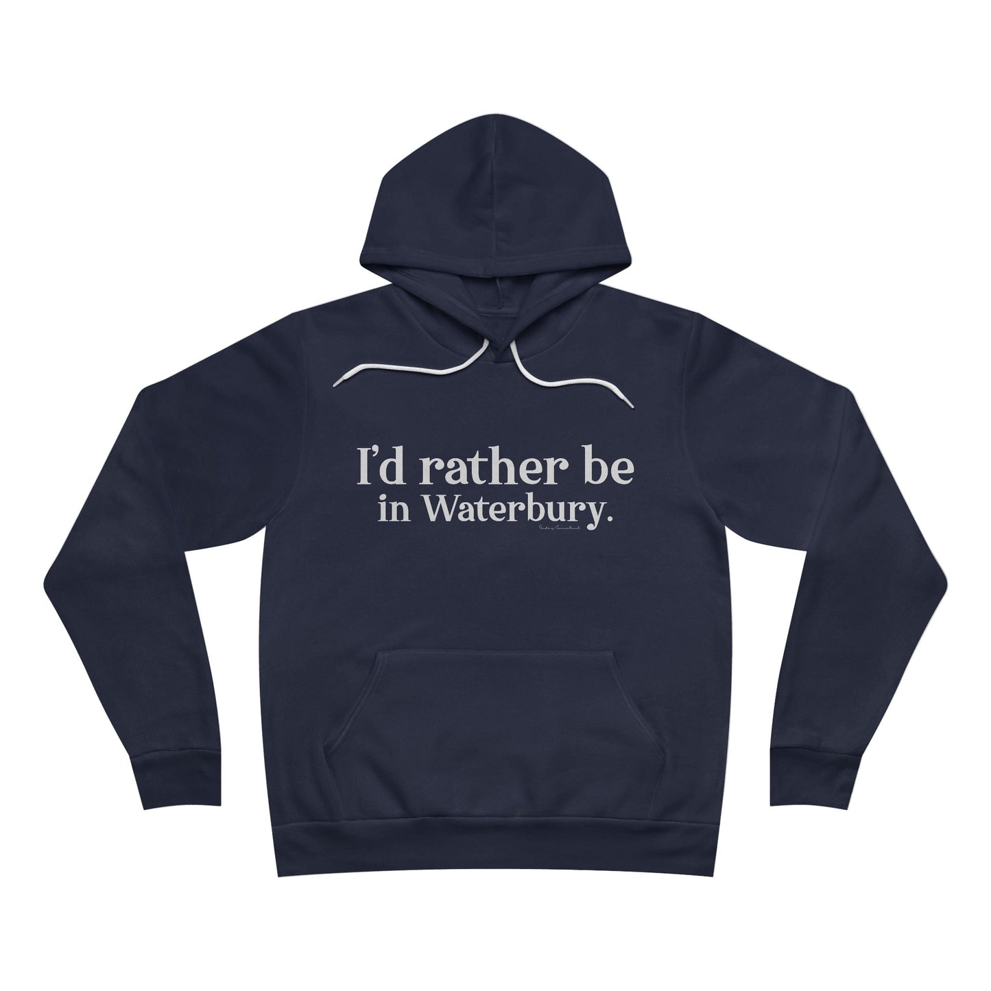 I'd rather be in Waterbury. Unisex Sponge Fleece Pullover Hoodie