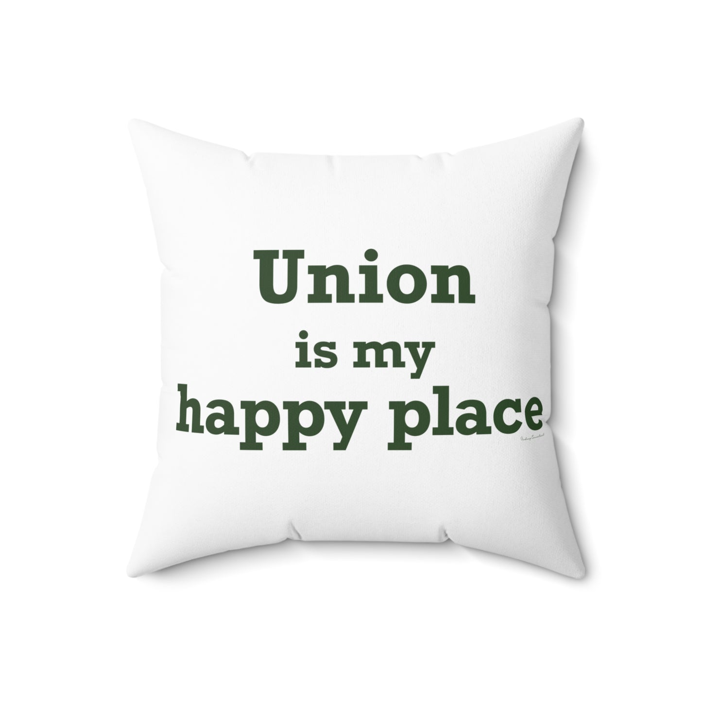 Union is My Happy Place  Spun Polyester Square Pillow