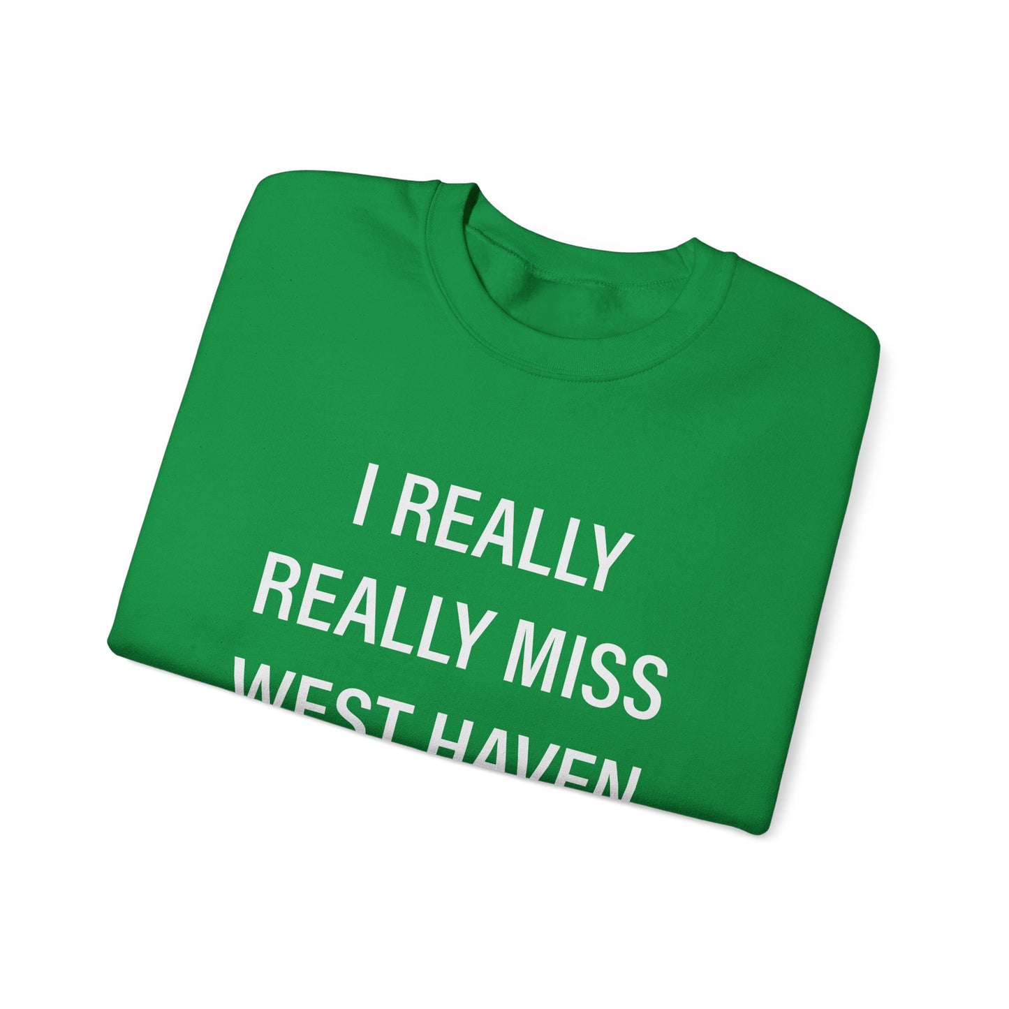 I Really Really Miss West Haven Unisex Heavy Blend™ Crewneck Sweatshirt