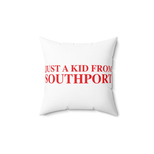 Just a kid from Southport  Spun Polyester Square Pillow