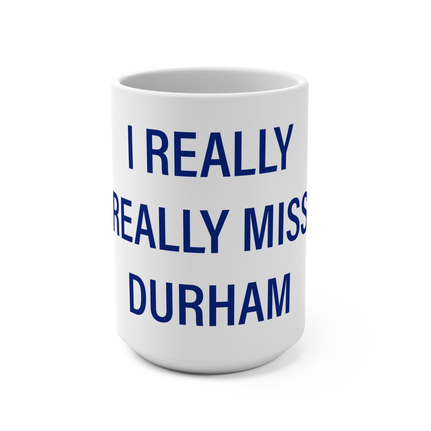 I Really Really Miss Durham Mug 15oz