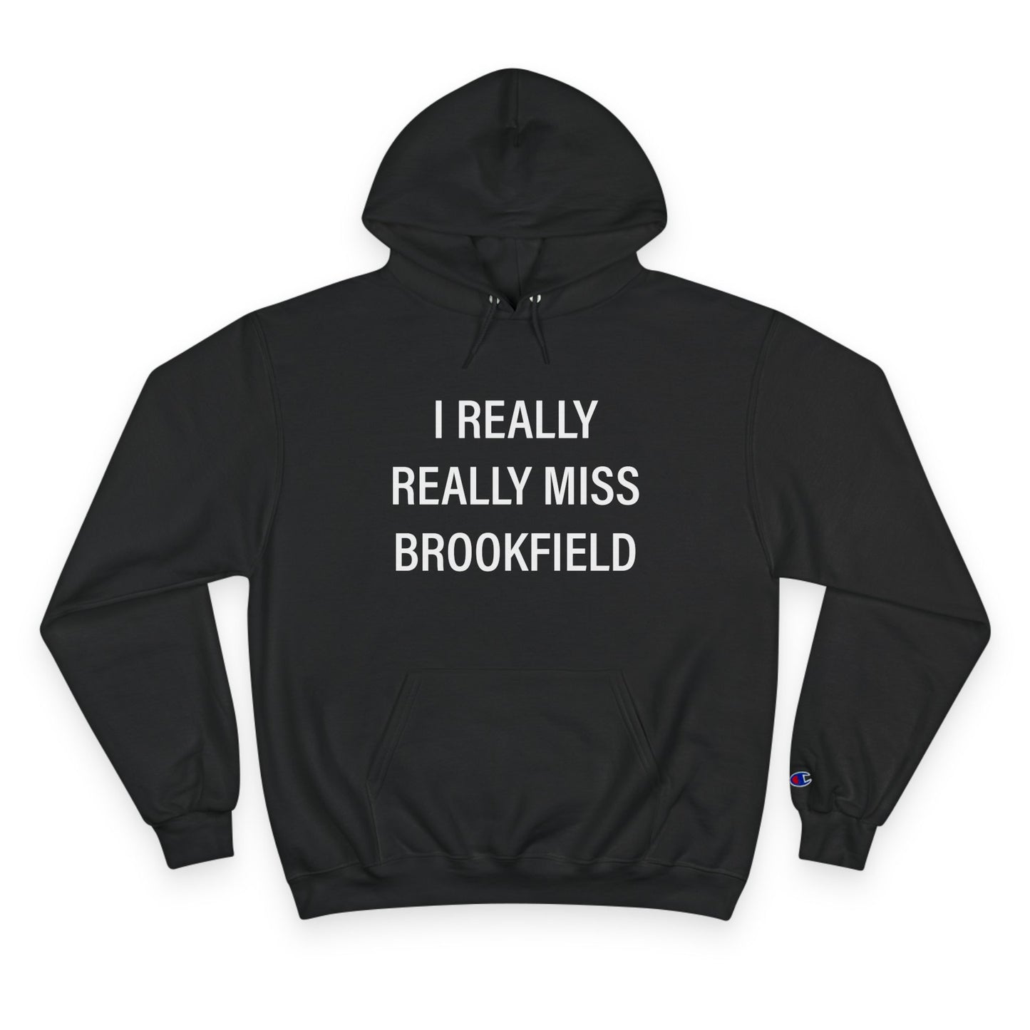 I Really Really Miss Brookfield Champion Hoodie