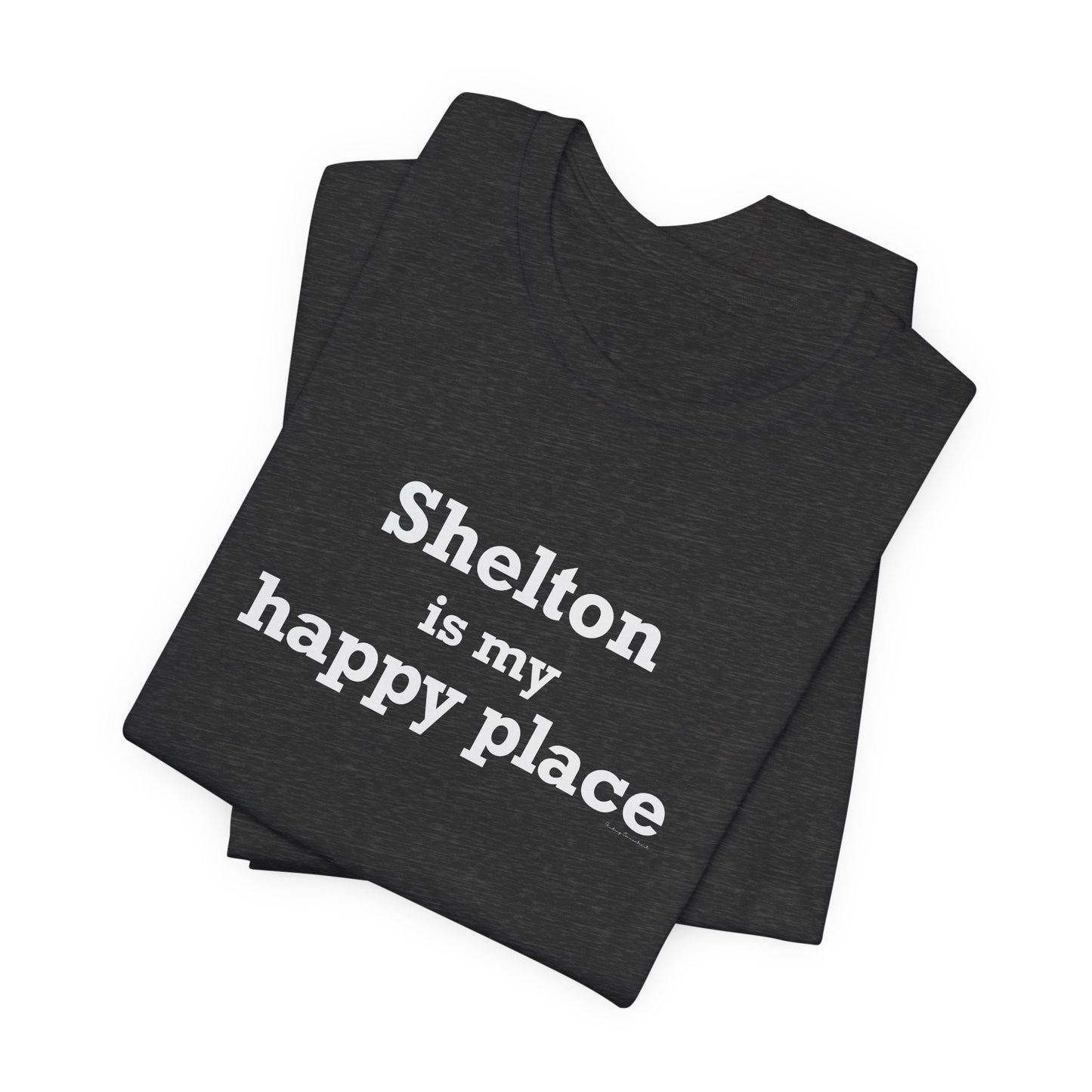 Shelton Is My Happy Place Unisex Jersey Short Sleeve T-Shirt