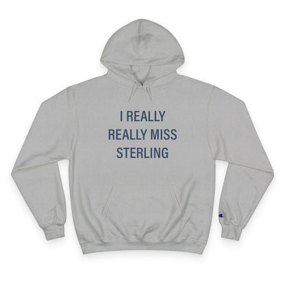 I Really Really Miss Sterling Champion Hoodie