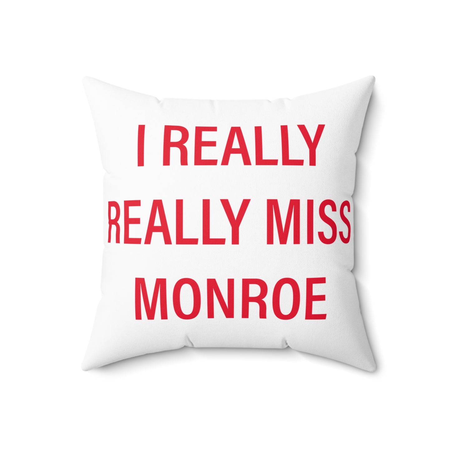 I Really Really Miss Monroe Spun Polyester Square Pillow